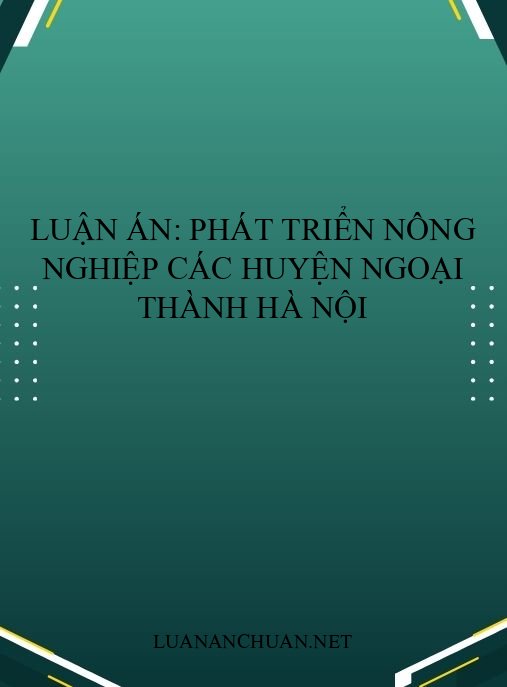 Luận án: Phát triển nông nghiệp các huyện ngoại thành Hà Nội