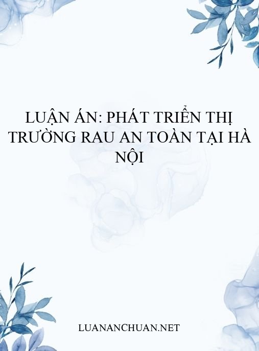 Luận án: Phát triển thị trường rau an toàn tại Hà Nội