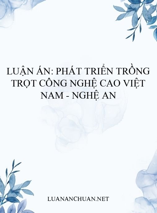 Luận án: Phát triển trồng trọt công nghệ cao Việt Nam – Nghệ An
