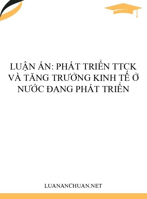 Luận án: Phát triển TTCK và tăng trưởng kinh tế ở nước đang phát triển