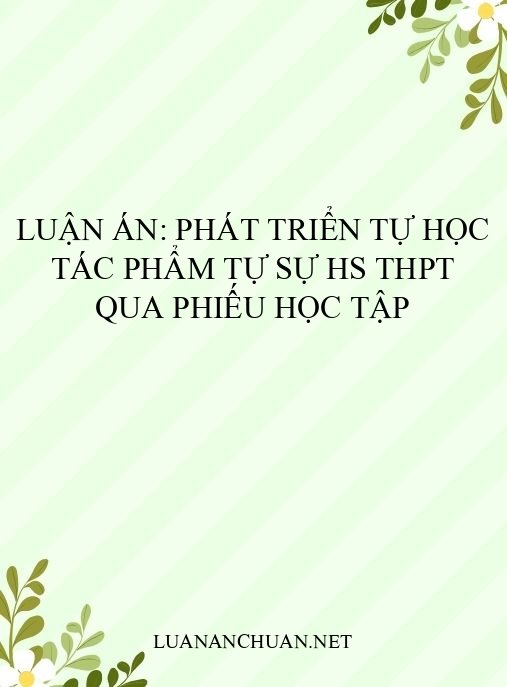 Luận án: Phát triển tự học tác phẩm tự sự HS THPT qua phiếu học tập