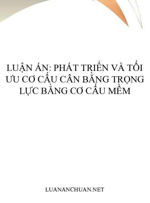 Luận án: Phát triển và tối ưu cơ cấu cân bằng trọng lực bằng cơ cấu mềm