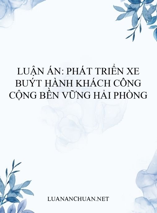 Luận án: Phát triển xe buýt hành khách công cộng bền vững Hải Phòng