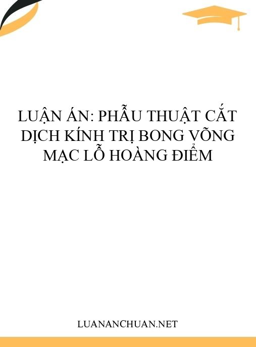 Luận án: Phẫu thuật cắt dịch kính trị bong võng mạc lỗ hoàng điểm