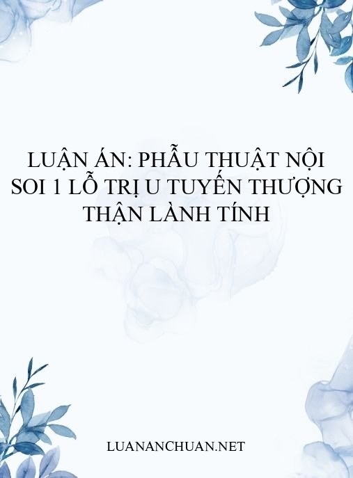 Luận án: Phẫu thuật nội soi 1 lỗ trị u tuyến thượng thận lành tính