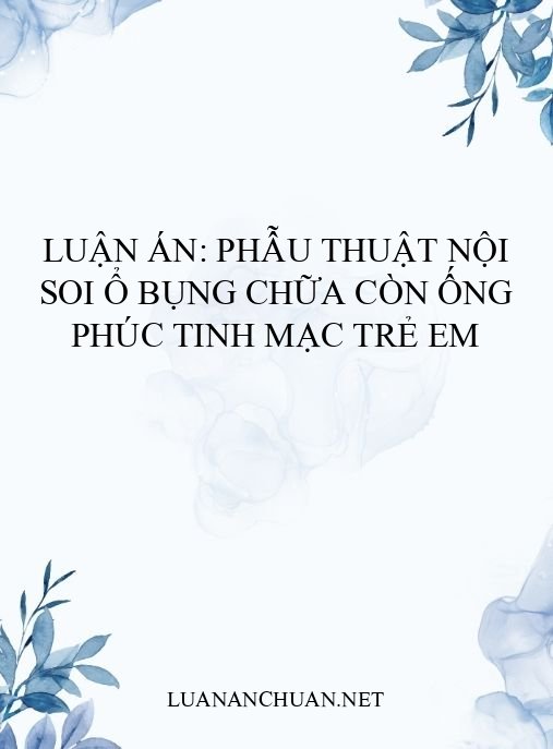 Luận án: Phẫu thuật nội soi ổ bụng chữa còn ống phúc tinh mạc trẻ em