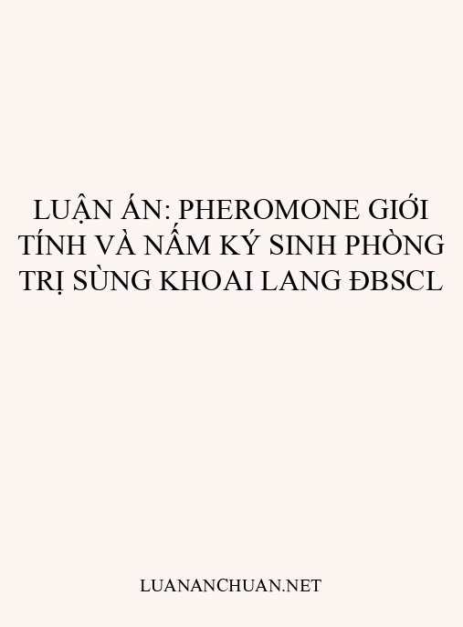Luận án: Pheromone giới tính và nấm ký sinh phòng trị sùng khoai lang ĐBSCL