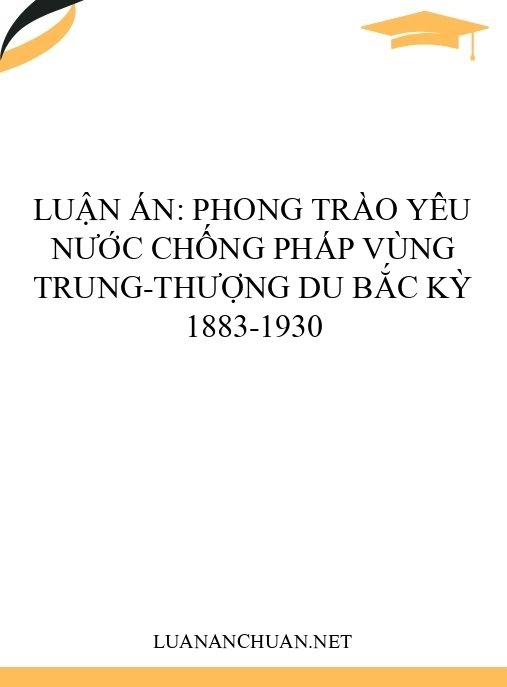 Luận án: Phong trào yêu nước chống Pháp vùng trung-thượng du Bắc Kỳ 1883-1930