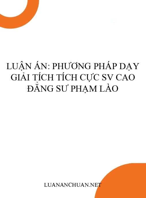 Luận án: Phương pháp dạy Giải tích tích cực SV Cao đẳng Sư phạm Lào