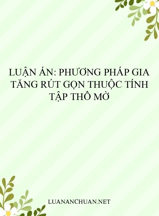 Luận án: Phương pháp gia tăng rút gọn thuộc tính tập thô mờ