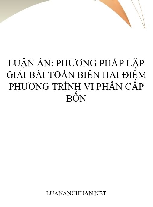 Luận án: Phương pháp lặp giải bài toán biên hai điểm phương trình vi phân cấp bốn
