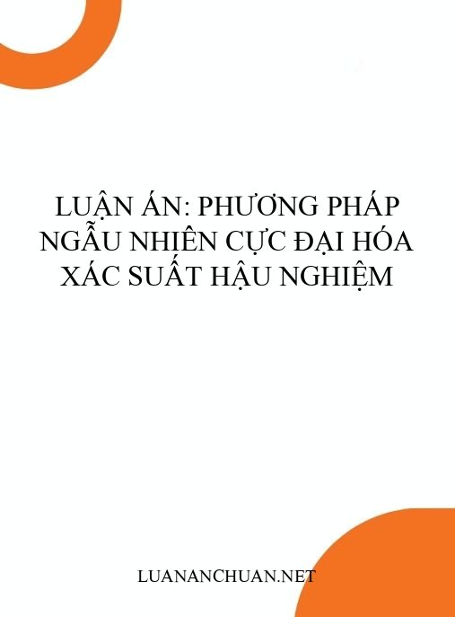 Luận án: Phương pháp ngẫu nhiên cực đại hóa xác suất hậu nghiệm