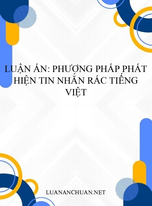 Luận án: Phương pháp phát hiện tin nhắn rác tiếng Việt
