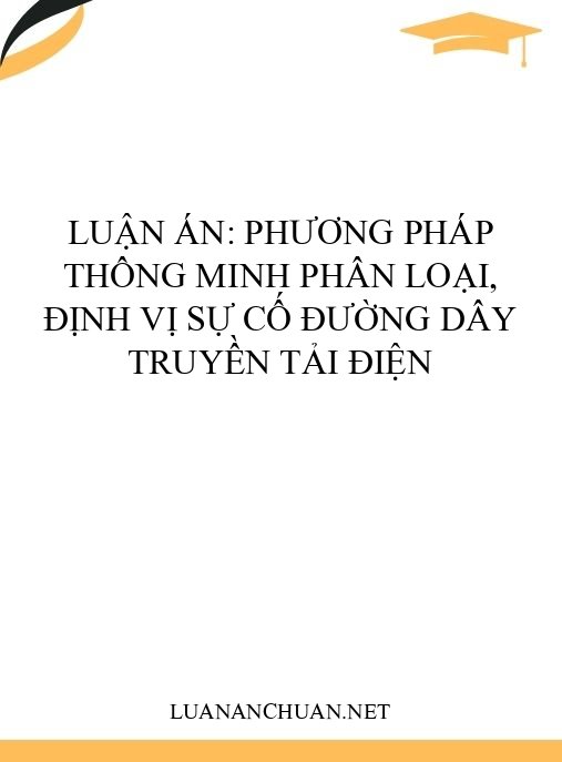 Luận án: Phương pháp thông minh phân loại, định vị sự cố đường dây truyền tải điện