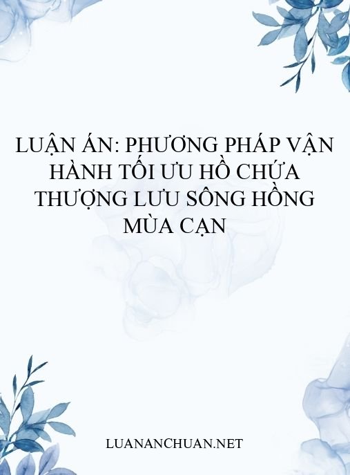 Luận án: Phương pháp vận hành tối ưu hồ chứa thượng lưu sông Hồng mùa cạn