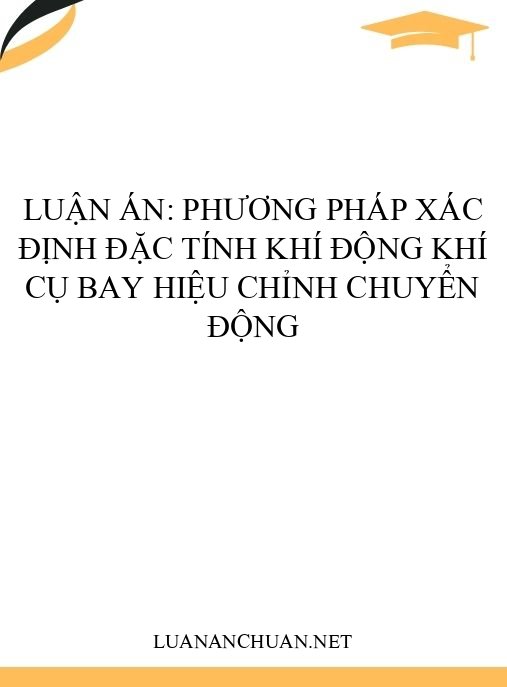 Luận án: Phương pháp xác định đặc tính khí động khí cụ bay hiệu chỉnh chuyển động