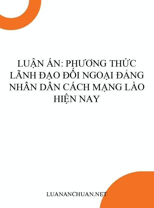 Luận án: Phương thức lãnh đạo đối ngoại Đảng Nhân dân Cách mạng Lào hiện nay