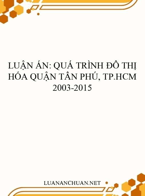 Luận án: Quá trình đô thị hóa quận Tân Phú, TP.HCM 2003-2015