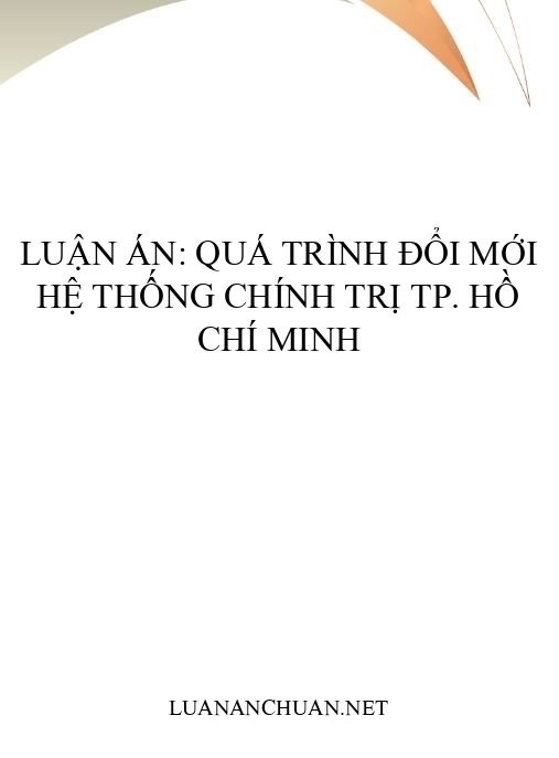 Luận án: Quá trình đổi mới hệ thống chính trị TP. Hồ Chí Minh