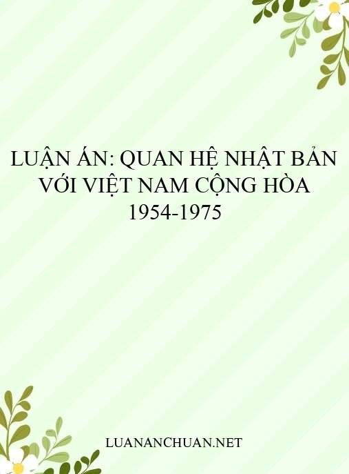 Luận án: Quan hệ Nhật Bản với Việt Nam Cộng hòa 1954-1975