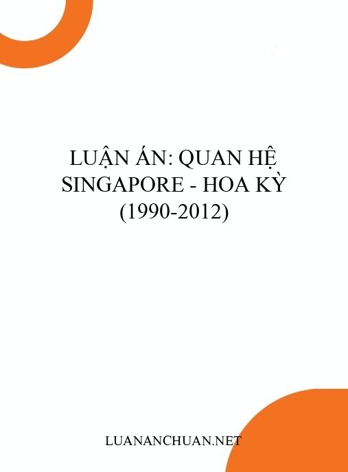Luận án: Quan hệ Singapore – Hoa Kỳ (1990-2012)