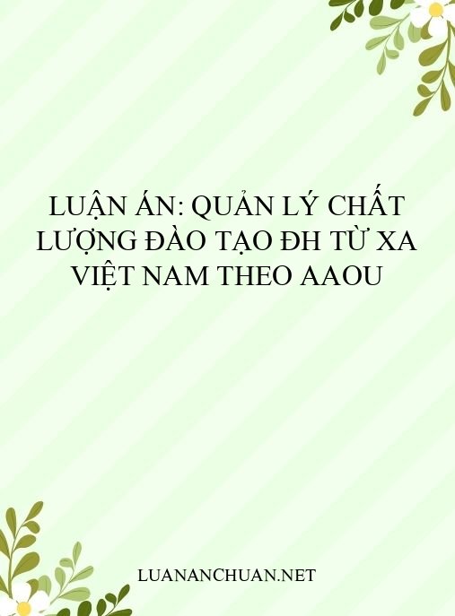 Luận án: Quản lý chất lượng đào tạo ĐH từ xa Việt Nam theo AAOU