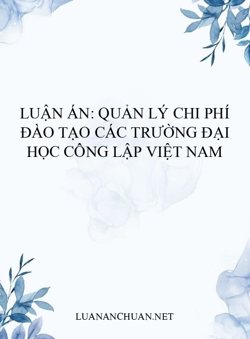 Luận án: Quản lý chi phí đào tạo các trường đại học công lập Việt Nam
