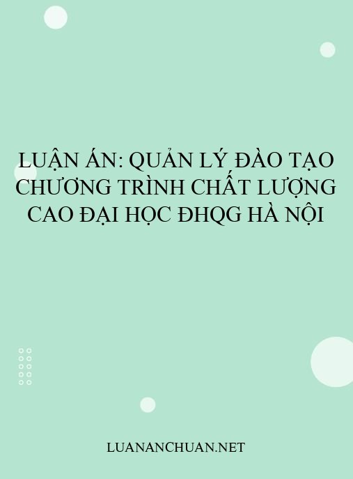 Luận án: Quản lý đào tạo chương trình chất lượng cao đại học ĐHQG Hà Nội
