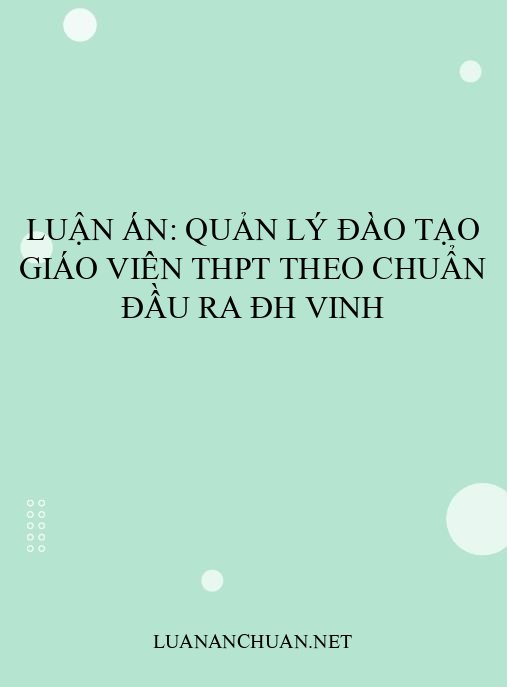 Luận án: Quản lý đào tạo giáo viên THPT theo chuẩn đầu ra ĐH Vinh