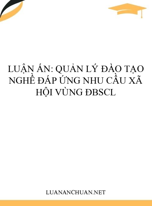 Luận án: Quản lý đào tạo nghề đáp ứng nhu cầu xã hội vùng ĐBSCL