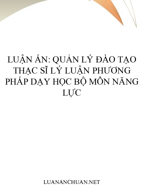 Luận án: Quản lý đào tạo thạc sĩ lý luận phương pháp dạy học bộ môn năng lực