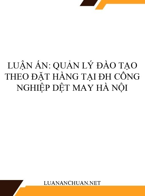 Luận án: Quản lý đào tạo theo đặt hàng tại ĐH Công nghiệp Dệt May Hà Nội