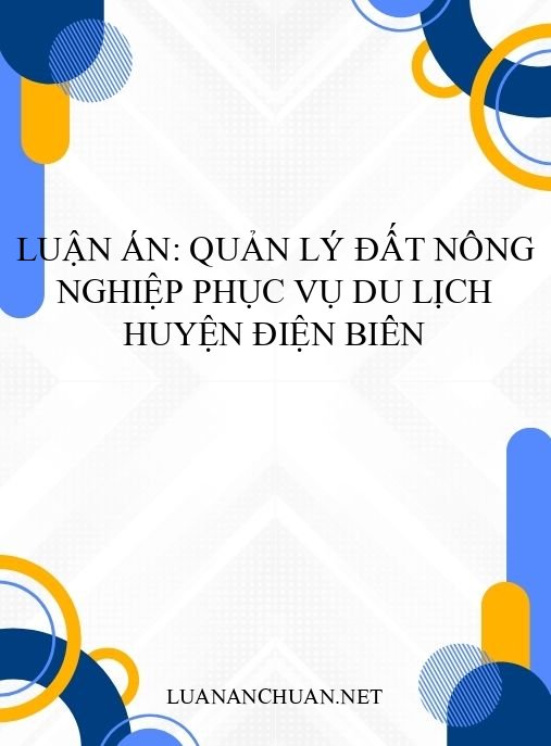 Luận án: Quản lý đất nông nghiệp phục vụ du lịch huyện Điện Biên