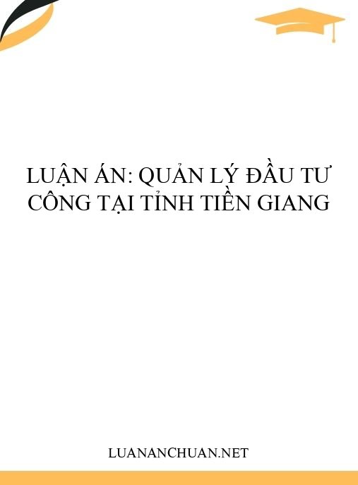 Luận án: Quản lý đầu tư công tại tỉnh Tiền Giang