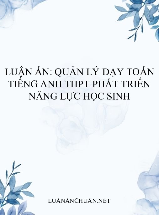 Luận án: Quản lý dạy Toán tiếng Anh THPT phát triển năng lực học sinh