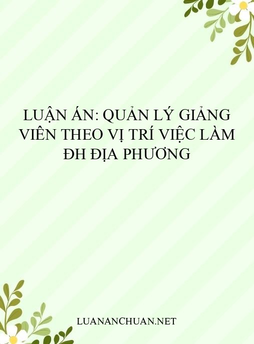 Luận án: Quản lý giảng viên theo vị trí việc làm ĐH địa phương