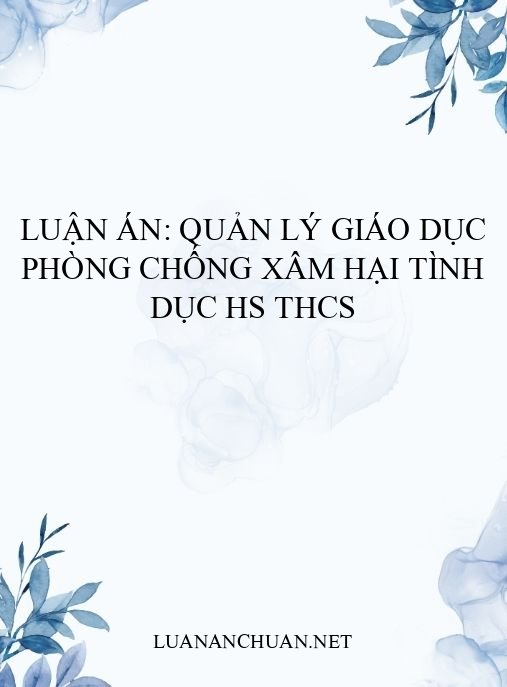 Luận án: Quản lý giáo dục phòng chống xâm hại tình dục HS THCS