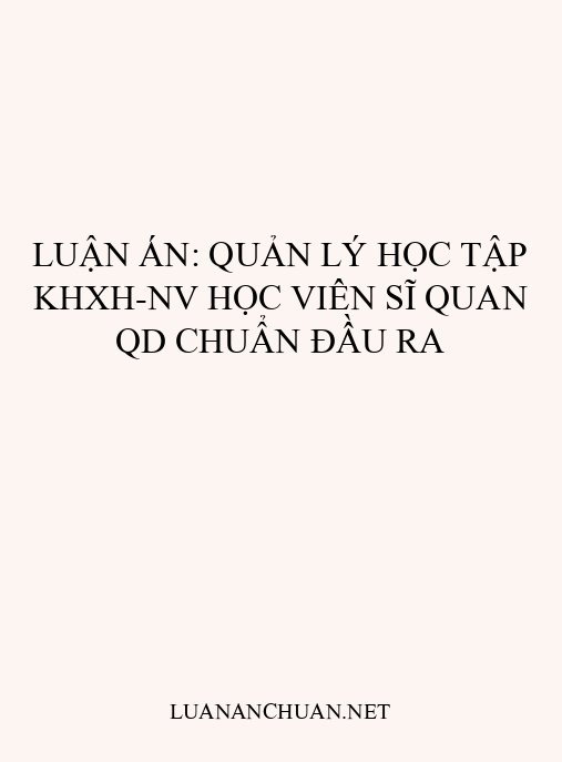 Luận án: Quản lý học tập KHXH-NV học viên sĩ quan QD chuẩn đầu ra