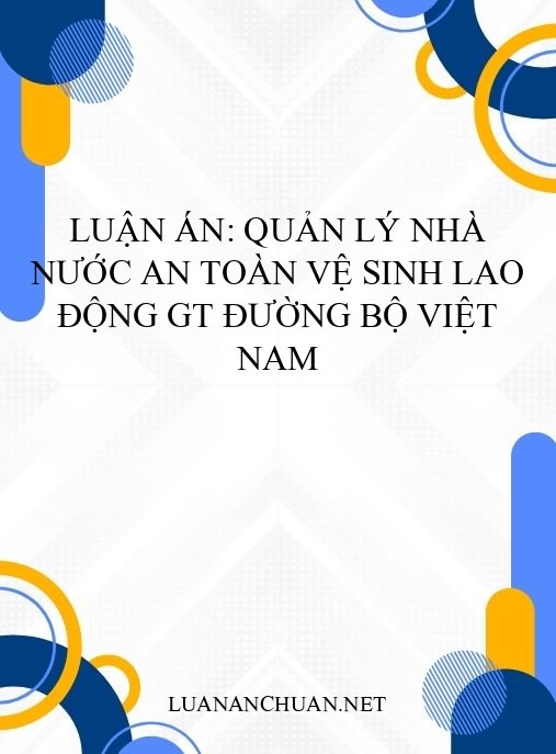 Luận án: Quản lý nhà nước an toàn vệ sinh lao động GT đường bộ Việt Nam