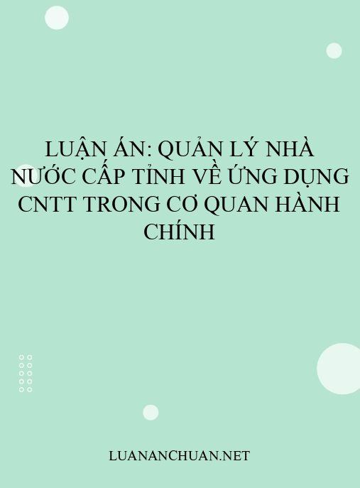 Luận án: Quản lý nhà nước cấp tỉnh về ứng dụng CNTT trong cơ quan hành chính
