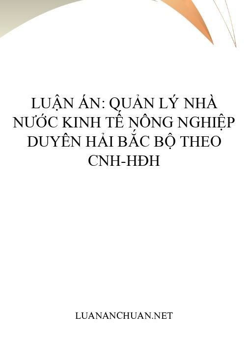 Luận án: Quản lý nhà nước kinh tế nông nghiệp Duyên Hải Bắc Bộ theo CNH-HĐH