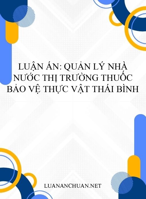 Luận án: Quản lý nhà nước thị trường thuốc bảo vệ thực vật Thái Bình
