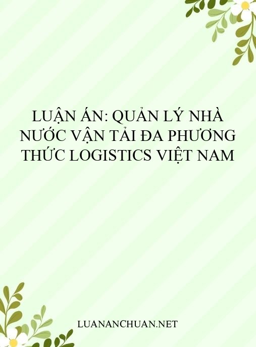 Luận án: Quản lý nhà nước vận tải đa phương thức logistics Việt Nam