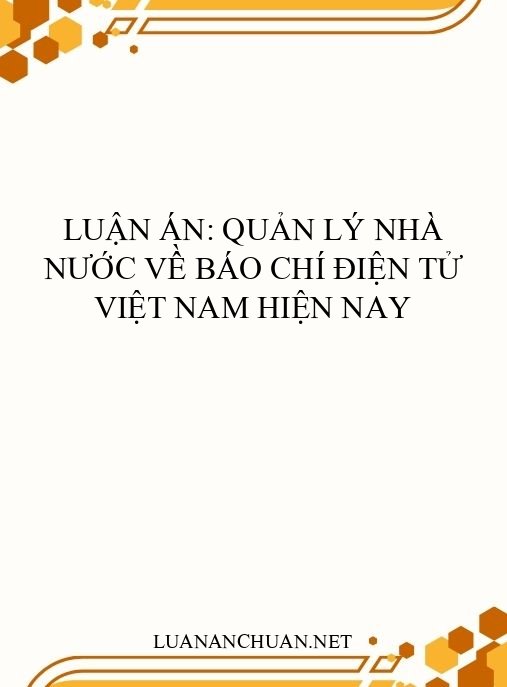 Luận án: Quản lý nhà nước về báo chí điện tử Việt Nam hiện nay