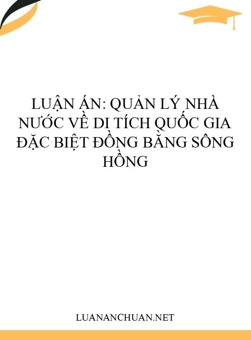 Luận án: Quản lý nhà nước về di tích quốc gia đặc biệt Đồng bằng sông Hồng
