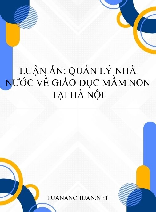 Luận án: Quản lý nhà nước về giáo dục mầm non tại Hà Nội
