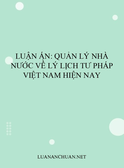 Luận án: Quản lý nhà nước về lý lịch tư pháp Việt Nam hiện nay