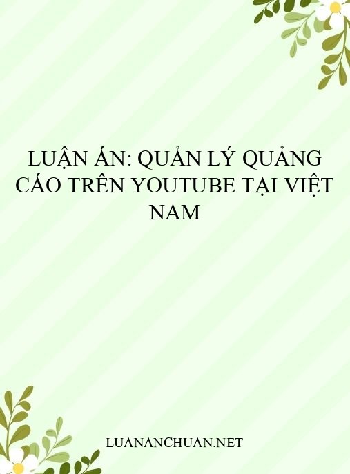 Luận án: Quản lý quảng cáo trên YouTube tại Việt Nam