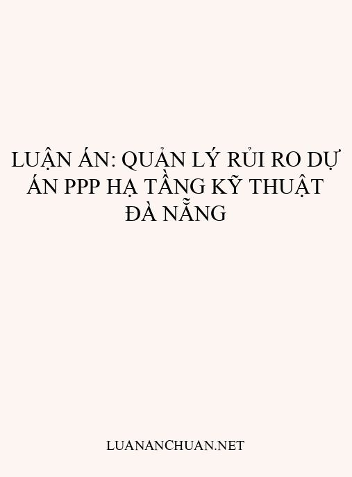 Luận án: Quản lý rủi ro dự án PPP hạ tầng kỹ thuật Đà Nẵng