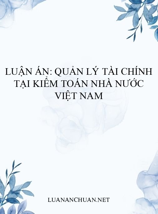 Luận án: Quản lý tài chính tại Kiểm toán Nhà nước Việt Nam